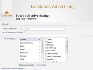 Facebook: Advertising
Facebook Advertising:
Step Two: Targeting
 