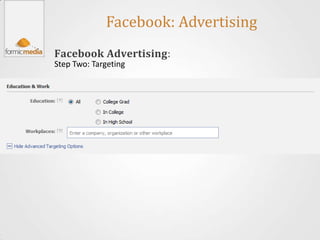 Facebook: Advertising
Facebook Advertising:
Step Two: Targeting
 