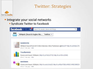 Twitter: Strategies

 Integrate your social networks
    Syndicate Twitter to Facebook
 