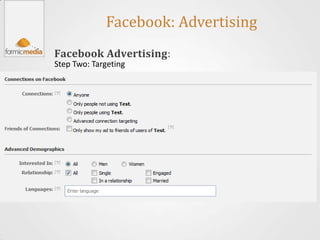 Facebook: Advertising
Facebook Advertising:
Step Two: Targeting
 