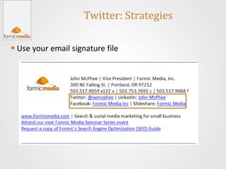Twitter: Strategies

 Use your email signature file
 
