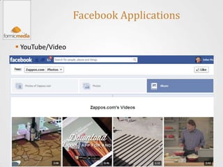 Facebook Applications

 YouTube/Video
 