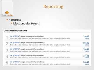 Reporting

 HootSuite
    Most popular tweets
 