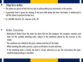  Stop loss order:
• The orders are given to limit the loss due to unfavorable price movements in the market.
• A particul...