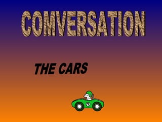 THE CARS COMVERSATION 