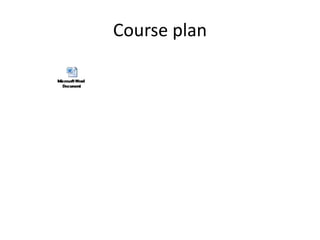 Course plan
 