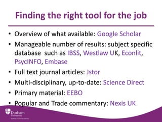 Finding the right tool for the job
• Overview of what available: Google Scholar
• Manageable number of results: subject sp...