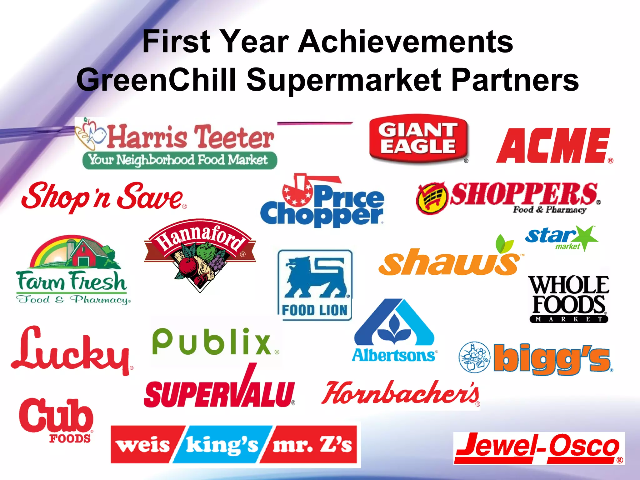 First Year Achievements
GreenChill Supermarket Partners
 