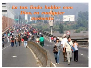 Estan  lindo  hablar  com  Dios, encualquiermomento