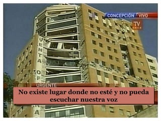 No existe lugar donde no esté y no pueda  escuchar nuestra voz