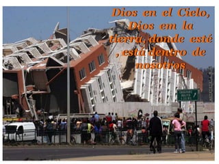 DiosenelCielo, Dios  em  latierra, donde esté, está dentro  de  nosotros