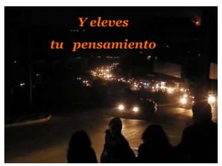Y eleves tu   pensamiento
