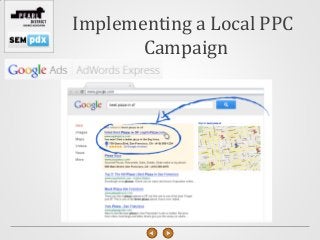 Implementing a Local PPC
       Campaign
 