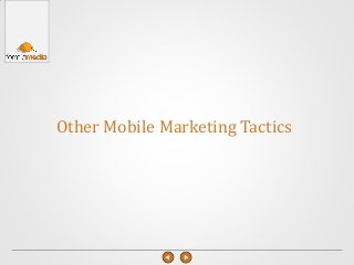 Other Mobile Marketing Tactics
 