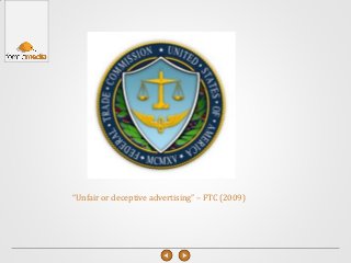 “Unfair or deceptive advertising” – FTC (2009)
 