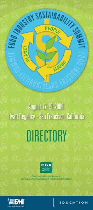 August 17 19, 2009
Hyatt Regency • San Francisco, California

           DIRECTORY

                  Developed in Cooperation with
      California Grocers Association Educational Foundation
 