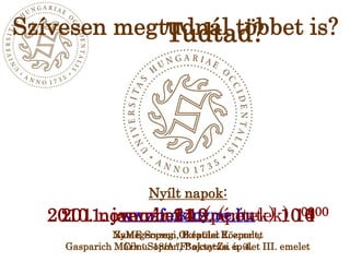 Szívesen megtudnál többet is?Tudtad?Nyílt napok:2010. november 19. (péntek) 1000NyME Sopron, B épület 2. emeletCím: Sopron, Bajcsy-Zs. u. 4.Nyílt napok:2010. november 12. (péntek) 1400Zalaegerszegi Oktatási Központ, Gasparich Márk u. 18/A "F" oktatási épület III. emelet Nyílt napok:2011. január 21. (péntek) 1000Zalaegerszegi Oktatási Központ, Gasparich Márk u. 18/A "F" oktatási épület III. emelet Nyílt napok:2011. január 14. (péntek) 1000NyME Sopron, B épület 2. emeletCím: Sopron, Bajcsy-Zs. u. 4.www.fmk.nyme.hu