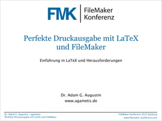 FileMaker Konferenz2010




                 Perfekte Druckausgabe mit LaTeX
                           und FileMaker
    ...