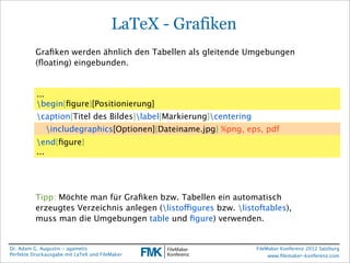 FileMaker Konferenz2010

                                         LaTeX - Grafiken
           Graﬁken werden ähnlich den T...