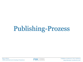 Publishing-Prozess




                                                                  (Druck-)
        Informationen   ...