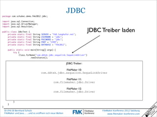 JDBC
package com.schubec.demo.fmk2012.jdbc;

import java.sql.Connection;
import java.sql.DriverManager;
import java.sql.Re...