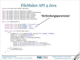 FileMaker API 4 Java
package com.schubec.demo.fmk2012.fmapi4java;

import   com.schubec.libraries.fmapi4java.FileMaker;
im...