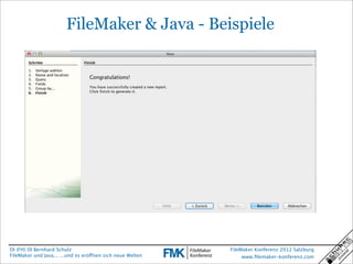 FileMaker & Java - Beispiele




DI (FH) DI Bernhard Schulz                                  FileMaker Konferenz 2012 Salz...