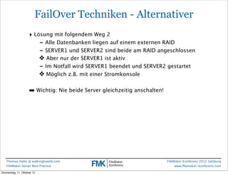 FileMaker Konferenz2010

                         FailOver Techniken - Alternativer
                     ‣ Lösung mit folg...
