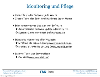 FileMaker Konferenz2010

                                    Monitoring und Pflege
                     ‣ Kleine Tests der...