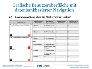 FileMaker Konferenz2010

                Grafische Benutzeroberfläche mit
                 datenbankbasierter Navigation
 ...