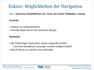 FileMaker Konferenz2010

         Exkurs: Möglichkeiten der Navigation
           1.1 - Statische Schaltﬂächen als Taste a...