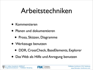Was soll man machen?




Dr. Volker Krambrich, NORSULT                FileMaker Konferenz 2012 Salzburg
Programmstrukturen -- FileMaker Skripting…        www.ﬁlemaker-konferenz.com
 
