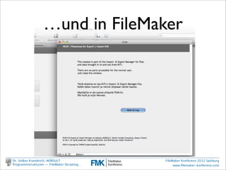 Kommentieren




Dr. Volker Krambrich, NORSULT                FileMaker Konferenz 2012 Salzburg
Programmstrukturen -- FileMaker Skripting…        www.ﬁlemaker-konferenz.com
 