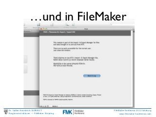 …und in FileMaker




Dr. Volker Krambrich, NORSULT                FileMaker Konferenz 2012 Salzburg
Programmstrukturen -- FileMaker Skripting…        www.ﬁlemaker-konferenz.com
 