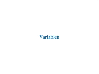 Variablen
 