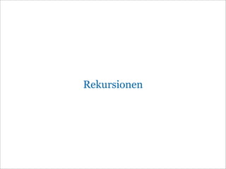 Rekursionen
 