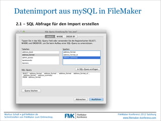 FileMaker Konferenz2010

         Datenimport aus mySQL in FileMaker
           2.1 - SQL Abfrage für den Import erstellen...