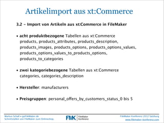 FileMaker Konferenz2010

                   Artikelimport aus xt:Commerce
           3.2 - Import von Artikeln aus xt:Comm...