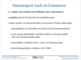 FileMaker Konferenz2010

                   Datenexport nach xt:Commerce
           4 - Export von Artikeln aus FileMaker ...