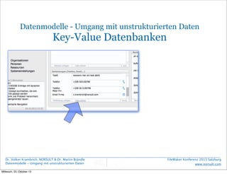 Datenmodelle - Umgang mit unstrukturierten Daten

Key-Value Datenbanken

Dr. Volker Krambrich, NORSULT & Dr. Martin Brändl...
