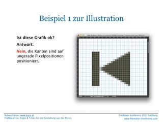 Beispiel 1 zur Illustration
Ist diese Graﬁk ok?
Antwort:
Nein, die Kanten sind auf
ungerade Pixelpositionen
positioniert.
...