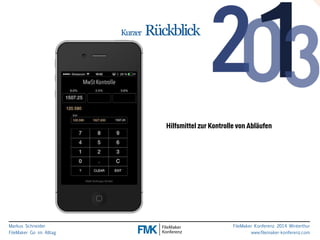 Markus Schneider 
FileMaker Go im Alltag 
FileMaker Konferenz 2014 Winterthur 
www.filemaker-konferenz.com 
Kurzer Rückblick 
Hilfsmittel zur Kontrolle von Abläufen 
 