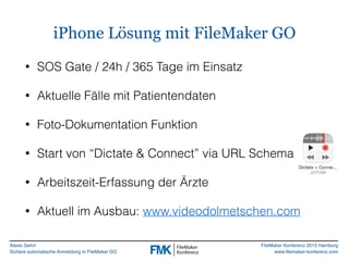 Alexis Gehrt
Sichere automatische Anmeldung in FileMaker GO
FileMaker Konferenz 2015 Hamburg
www.filemaker-konferenz.com
i...