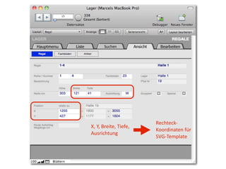 X,  Y,  Breite,  Tiefe,  
Ausrichtung
Rechteck-­‐
Koordinaten  für  
SVG-­‐Template
 
