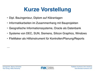 Vortragender: Markus Schneider
Titel Vortrag: FMGo Workshop
FileMaker Konferenz 2015 Hamburg
www.filemaker-konferenz.com
K...