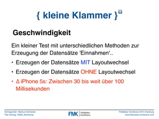 Vortragender: Markus Schneider
Titel Vortrag: FMGo Workshop
FileMaker Konferenz 2015 Hamburg
www.filemaker-konferenz.com
{...