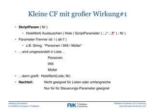 Wolfgang Wunderlich
FrameWork-Konzepte in FileMaker
FileMaker Konferenz 2015 Hamburg
www.filemaker-konferenz.com
Kleine CF...