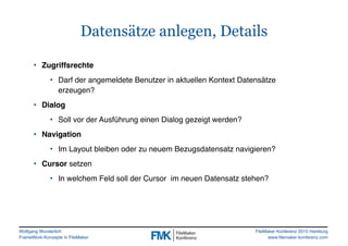 Wolfgang Wunderlich
FrameWork-Konzepte in FileMaker
FileMaker Konferenz 2015 Hamburg
www.filemaker-konferenz.com
Datensätz...