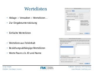 Longin Ziegler
FileMaker Grundlagen: Layouts
FileMaker Konferenz 2015 Hamburg
www.filemaker-konferenz.com
• Ablage > Verwa...