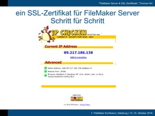 7. FileMaker Konferenz | Salzburg | 13.-15. Oktober 2016
"FileMaker Server & SSL-Zertifikate", Thomas Hirt
ein SSL-Zertifikat für FileMaker Server
Schritt für Schritt
 